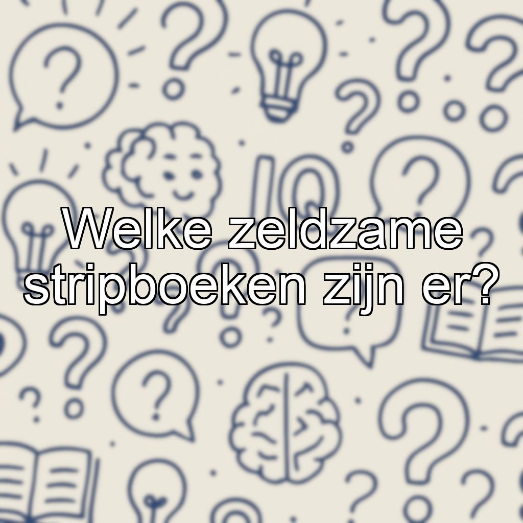 Welke zeldzame stripboeken zijn er?