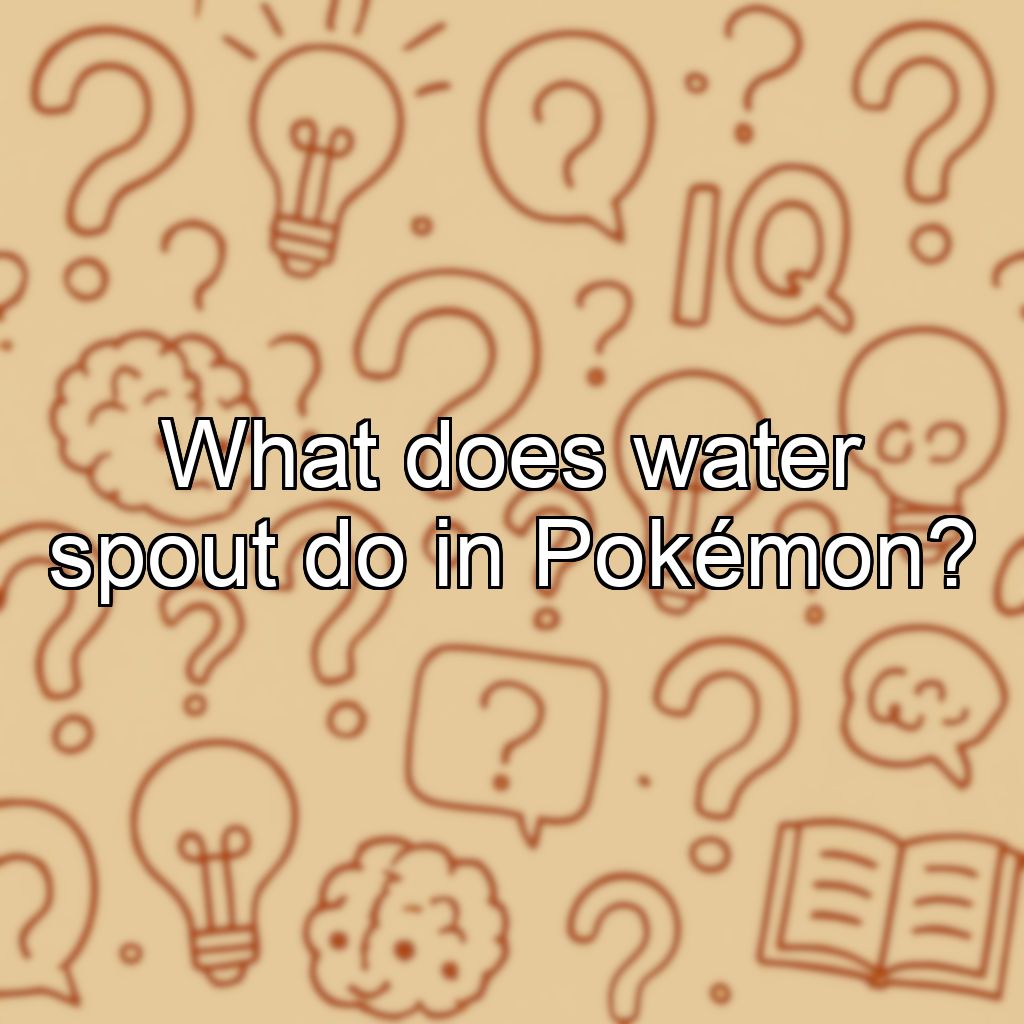 What does water spout do in Pokémon?
