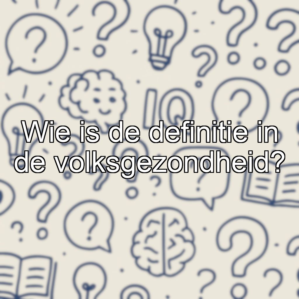 Wie is de definitie in de volksgezondheid?