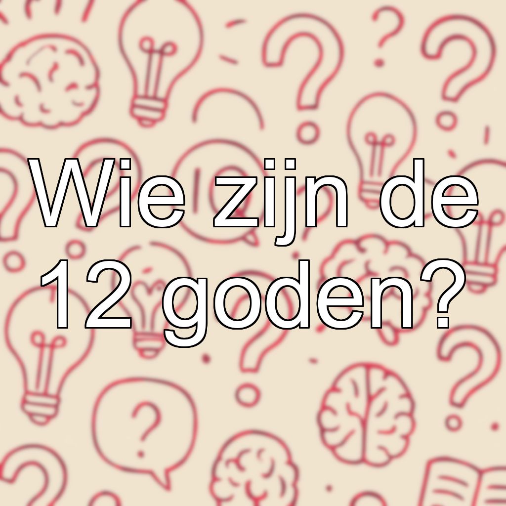 Wie zijn de 12 goden?
