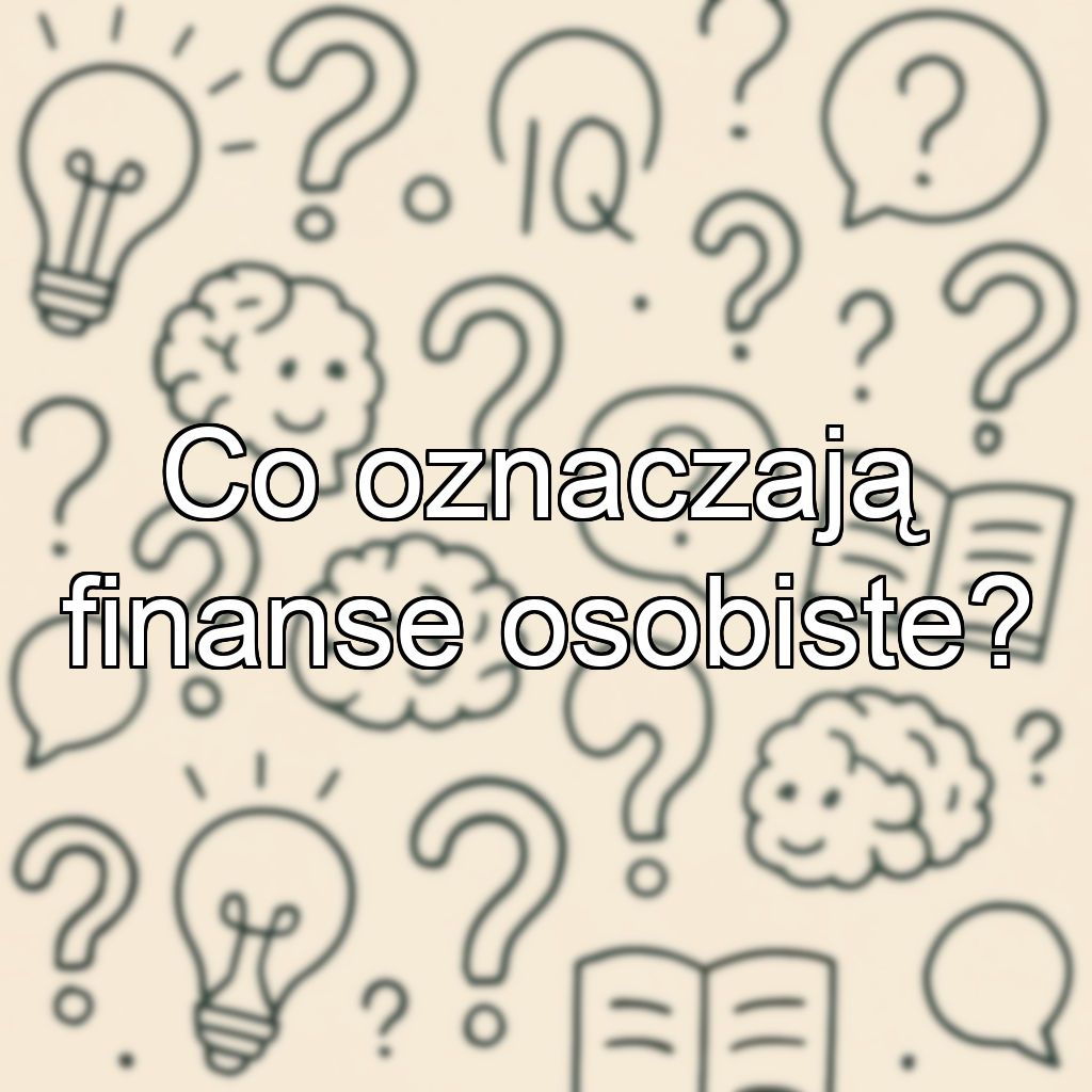 Co oznaczają finanse osobiste?