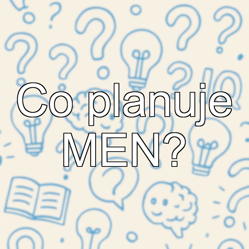 Co planuje MEN?
