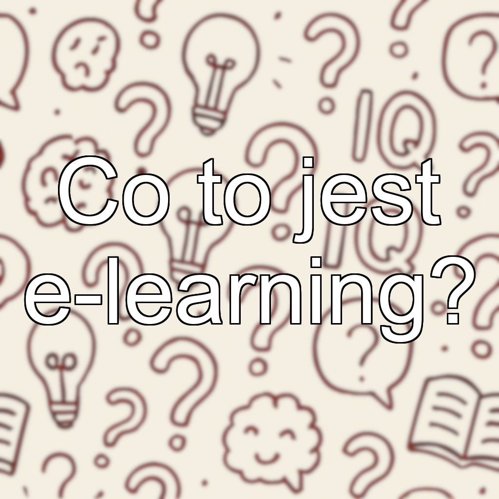 Co to jest e-learning?