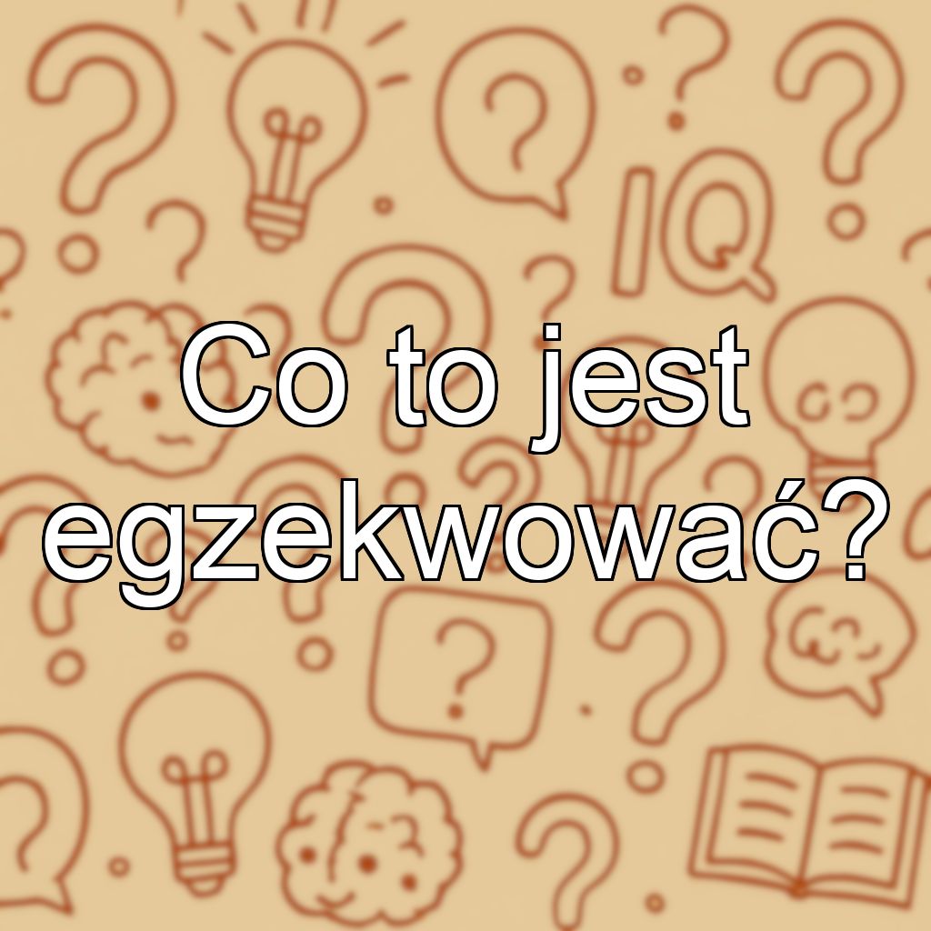 Co to jest egzekwować?