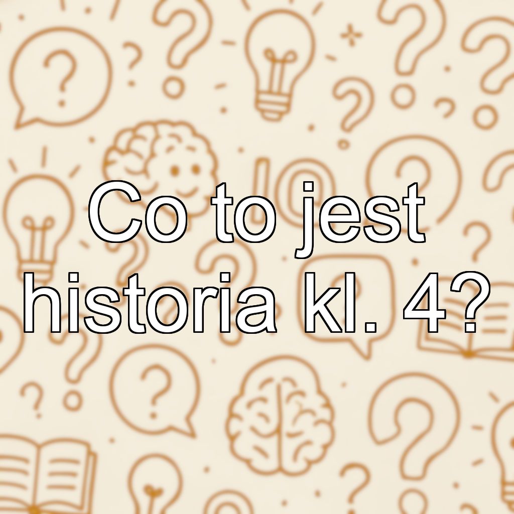 Co to jest historia kl. 4?