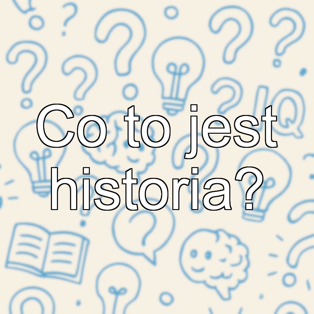 Co to jest historia?
