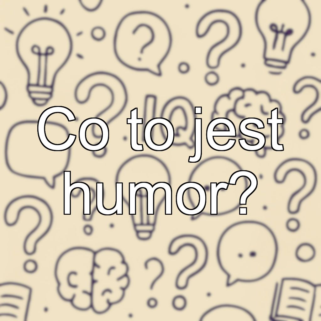 Co to jest humor?