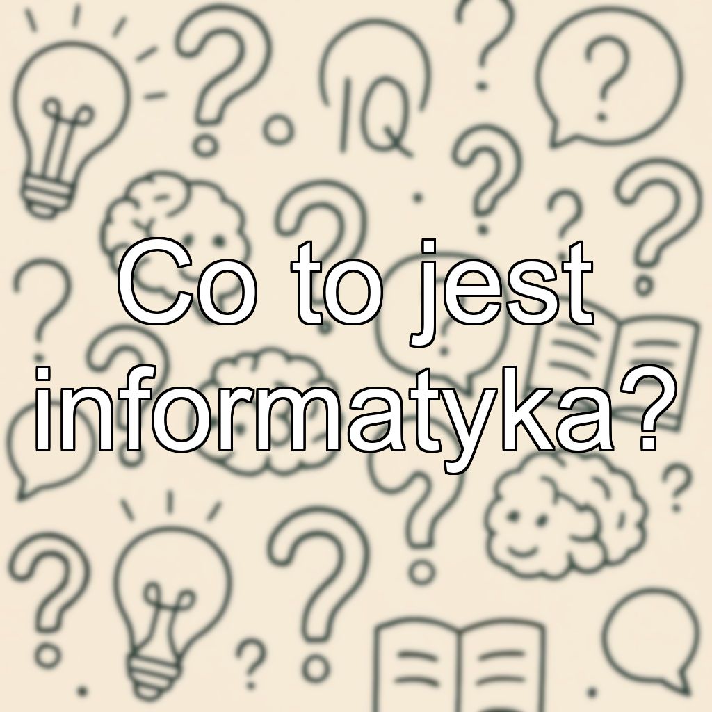 Co to jest informatyka?