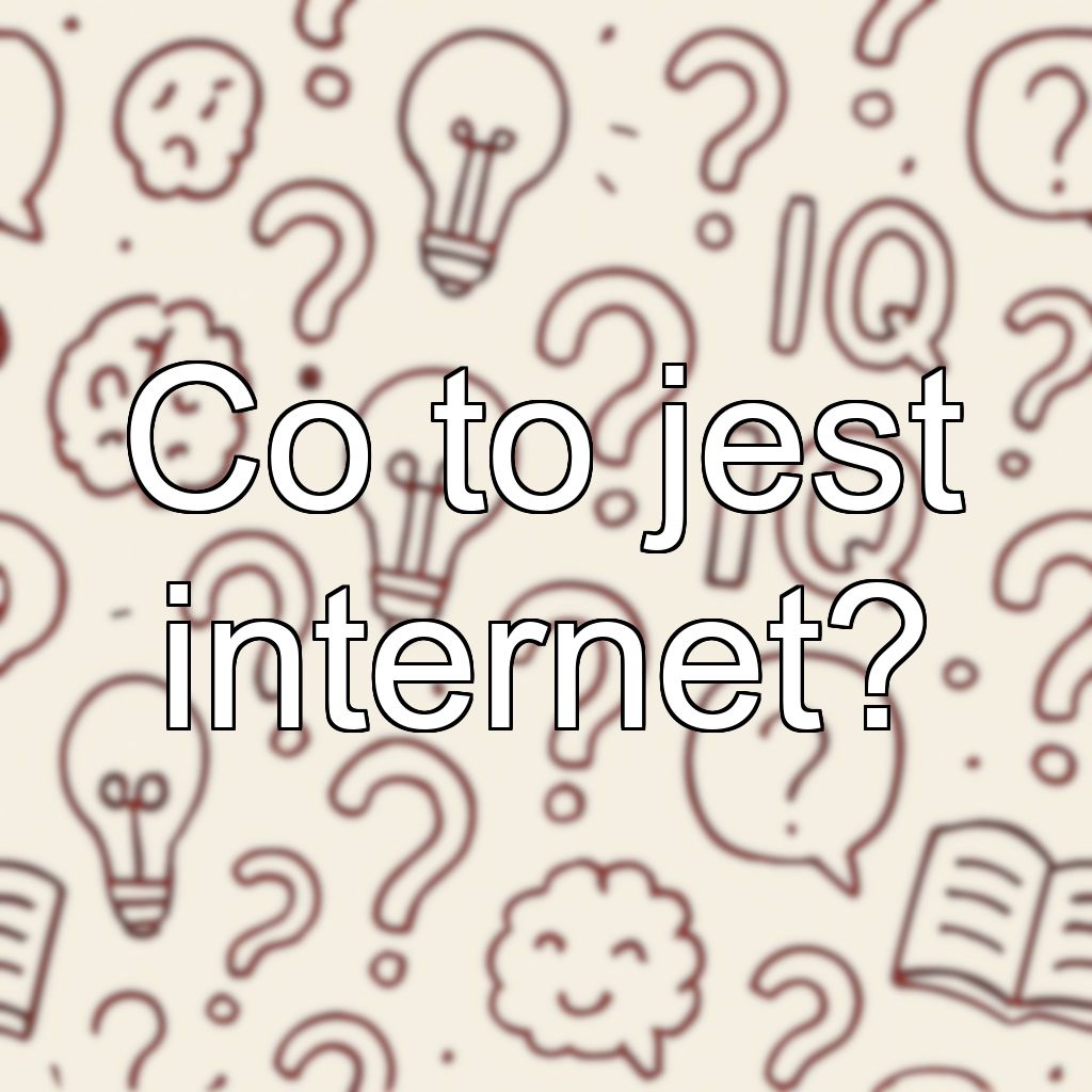 Co to jest internet?