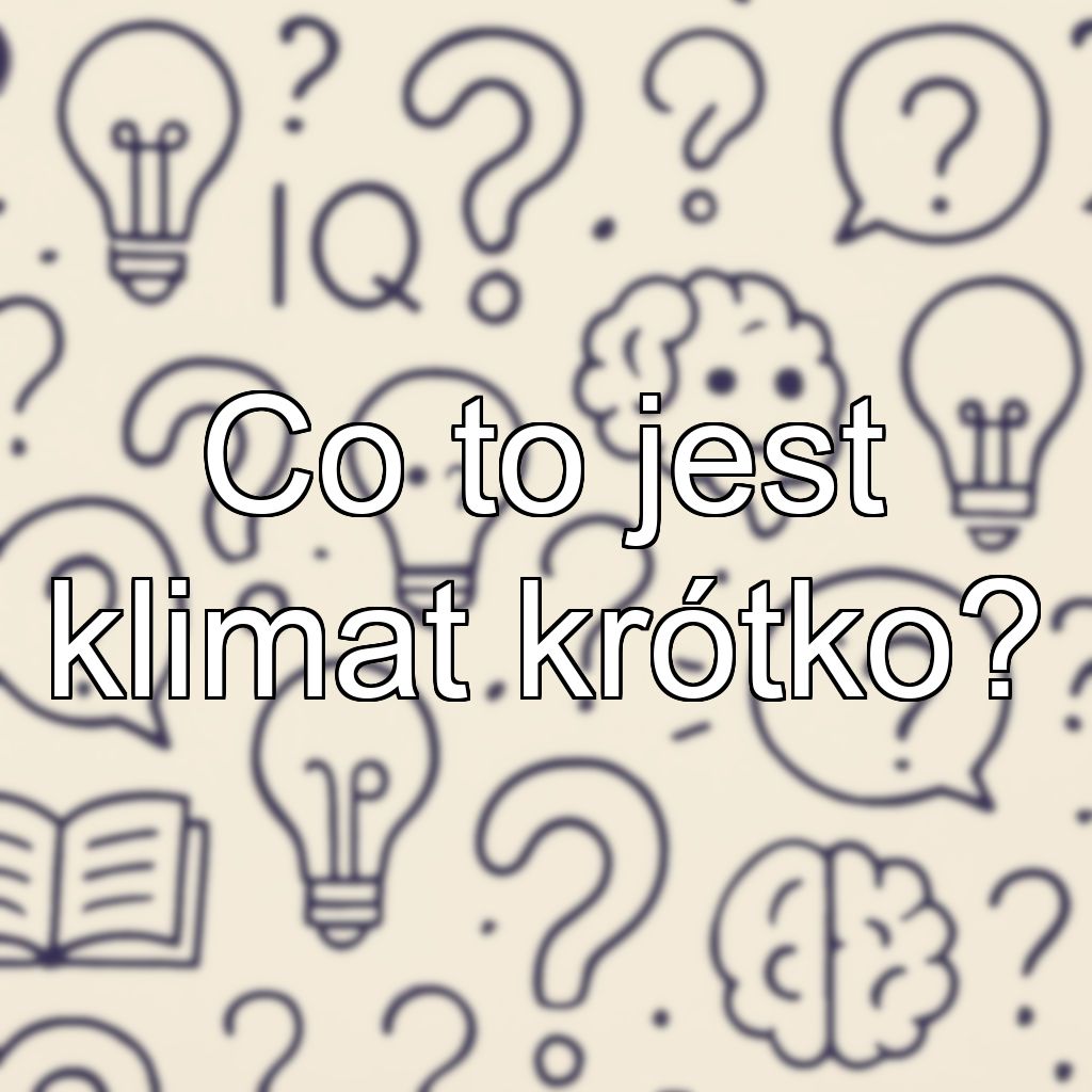 Co to jest klimat krótko?