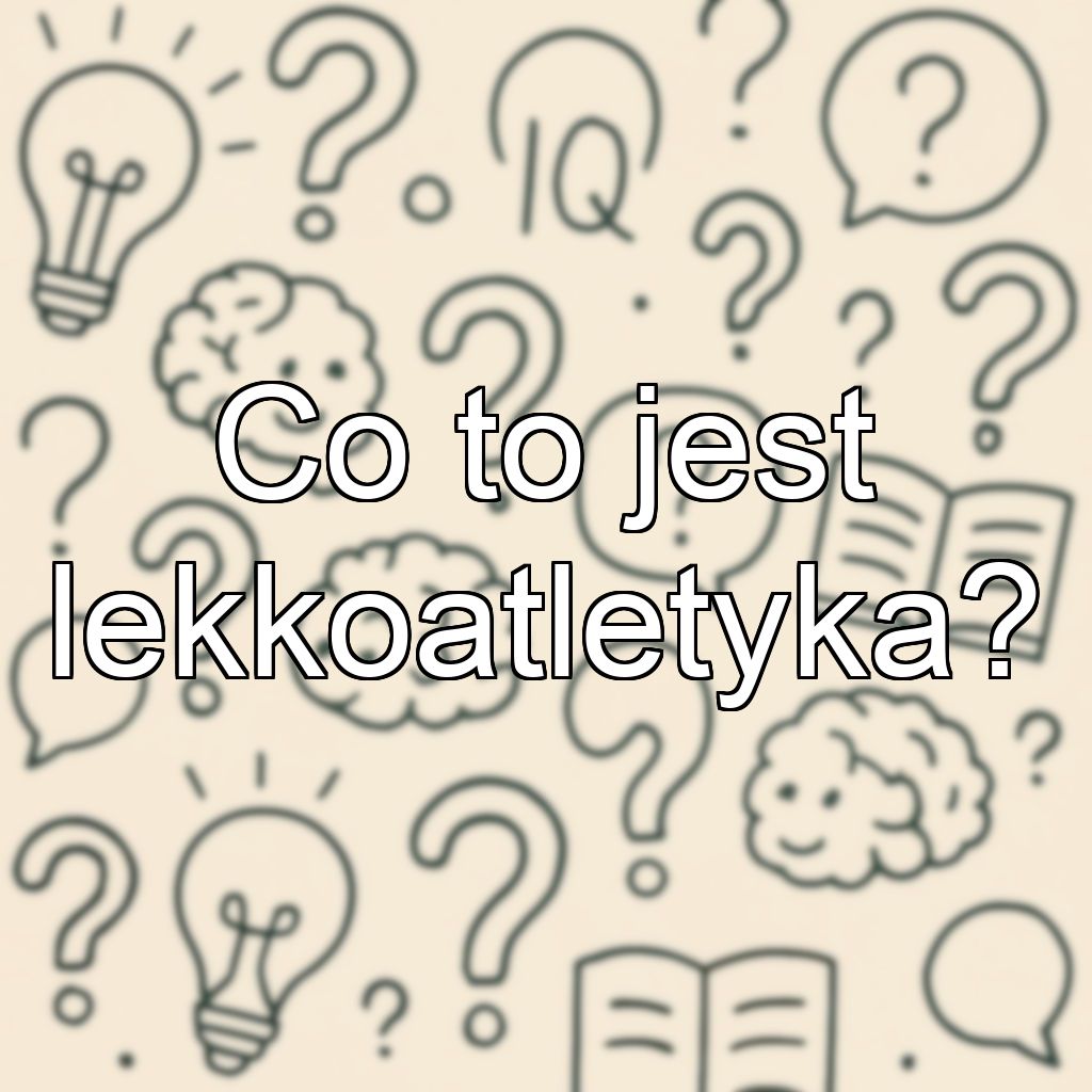 Co to jest lekkoatletyka?