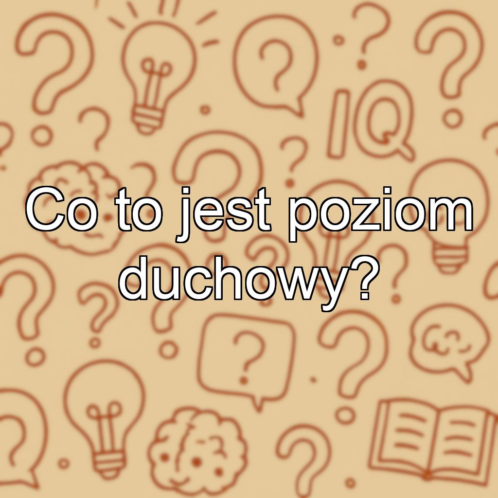 Co to jest poziom duchowy?
