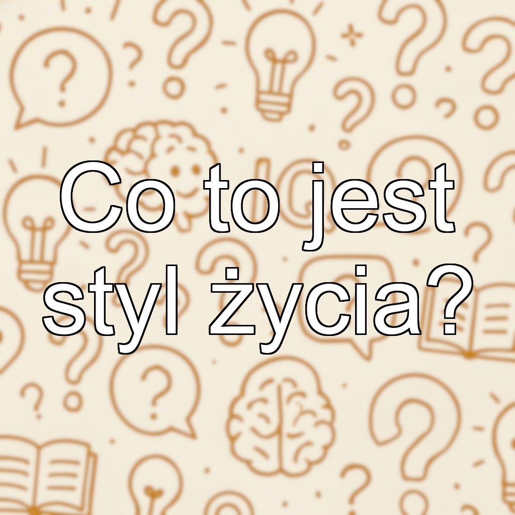 Co to jest styl życia?