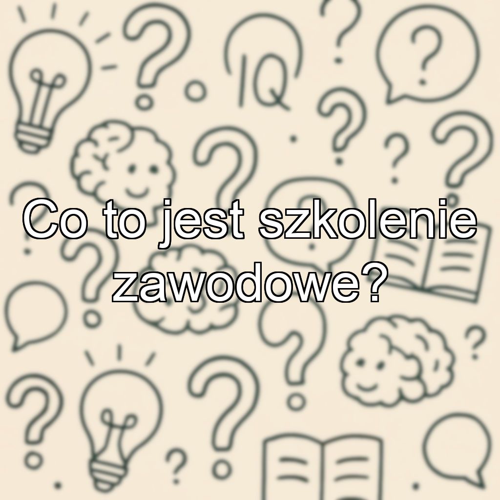 Co to jest szkolenie zawodowe?