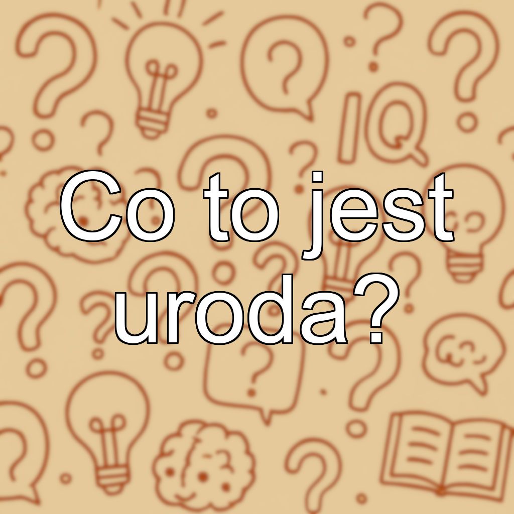 Co to jest uroda?