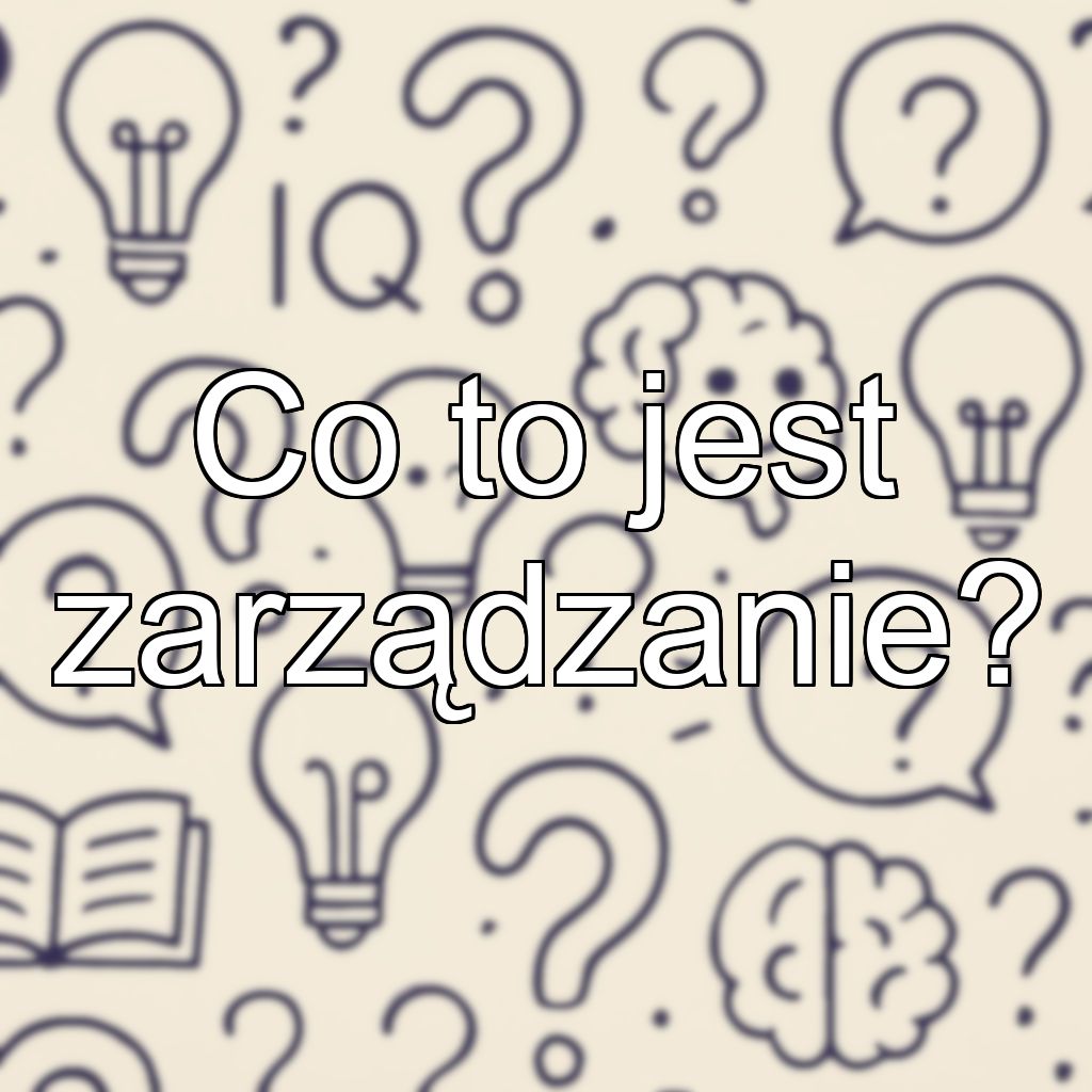 Co to jest zarządzanie?