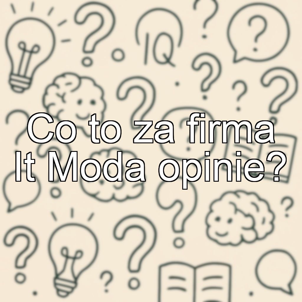 Co to za firma It Moda opinie?