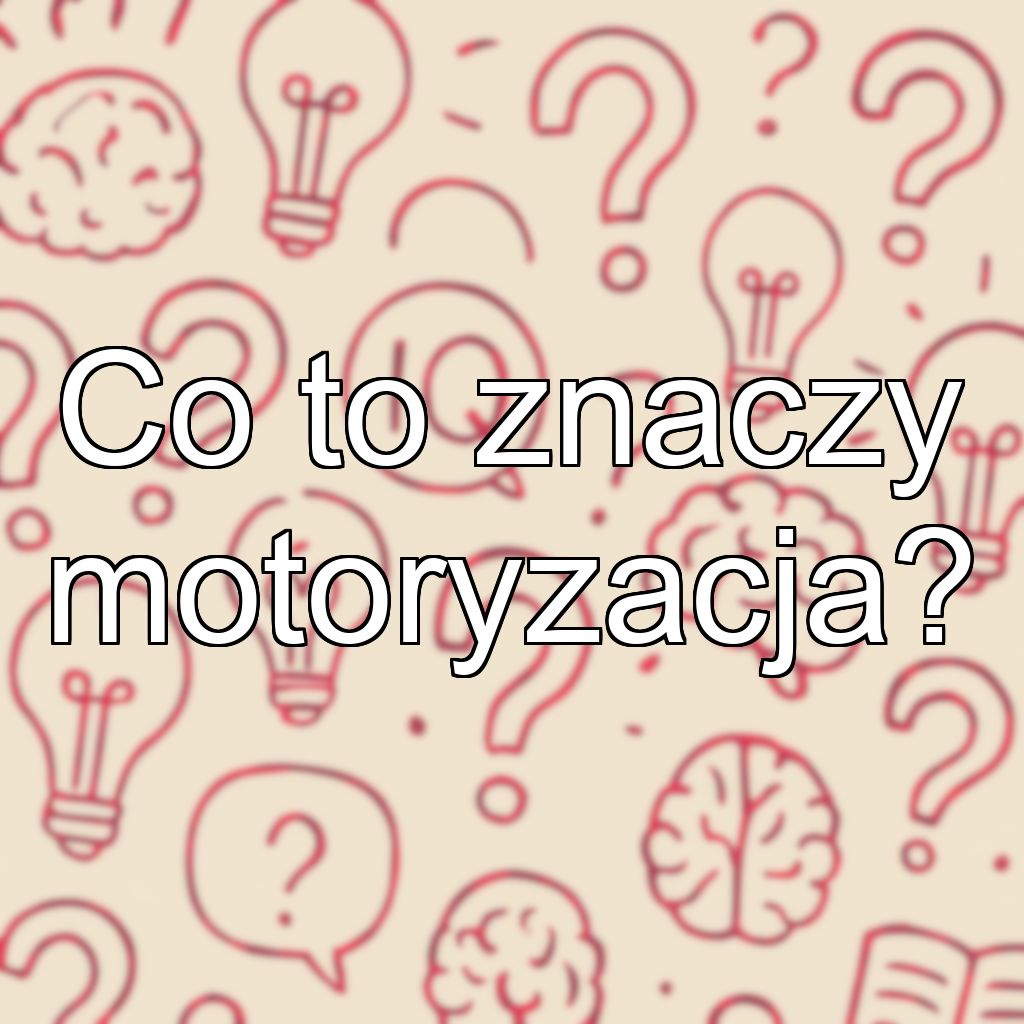 Co to znaczy motoryzacja?