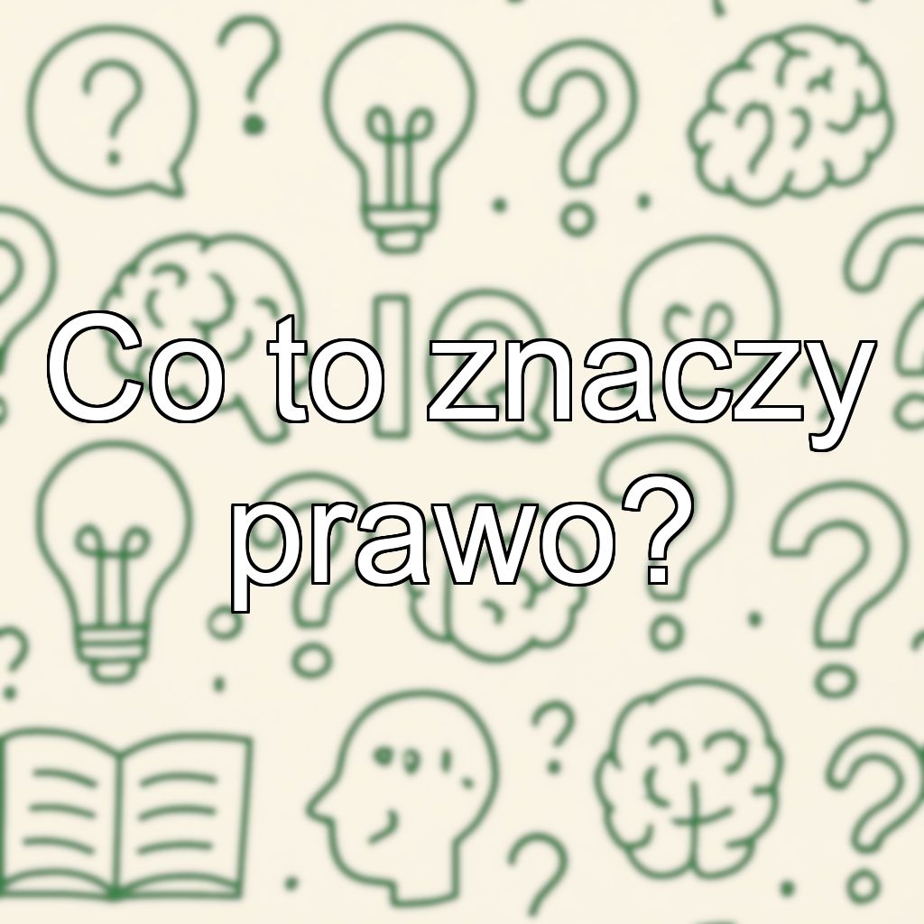 Co to znaczy prawo?