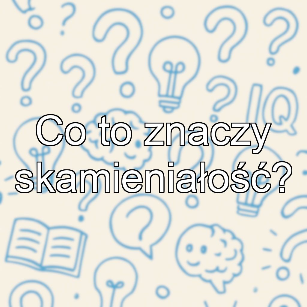 Co to znaczy skamieniałość?