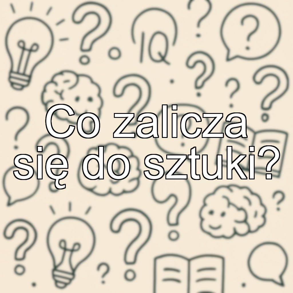 Co zalicza się do sztuki?