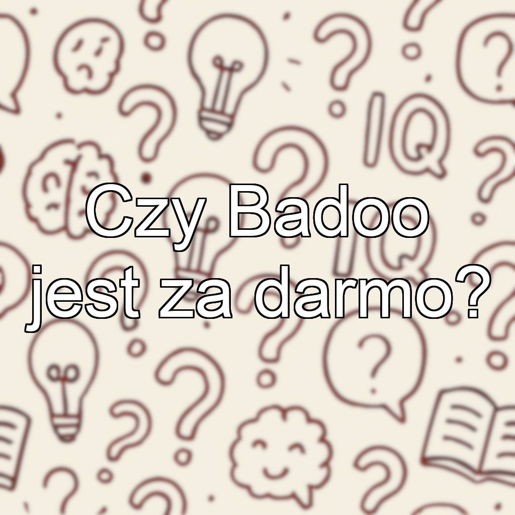 Czy Badoo jest za darmo?