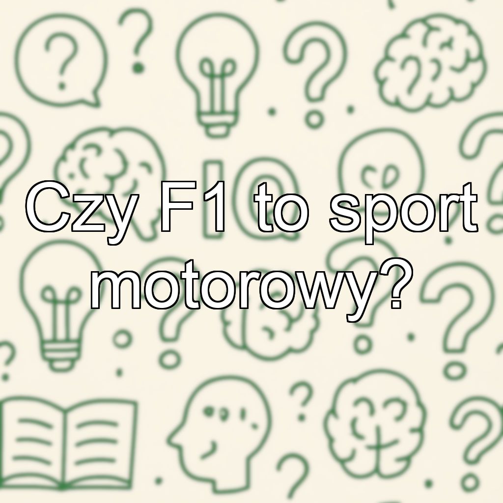 Czy F1 to sport motorowy?