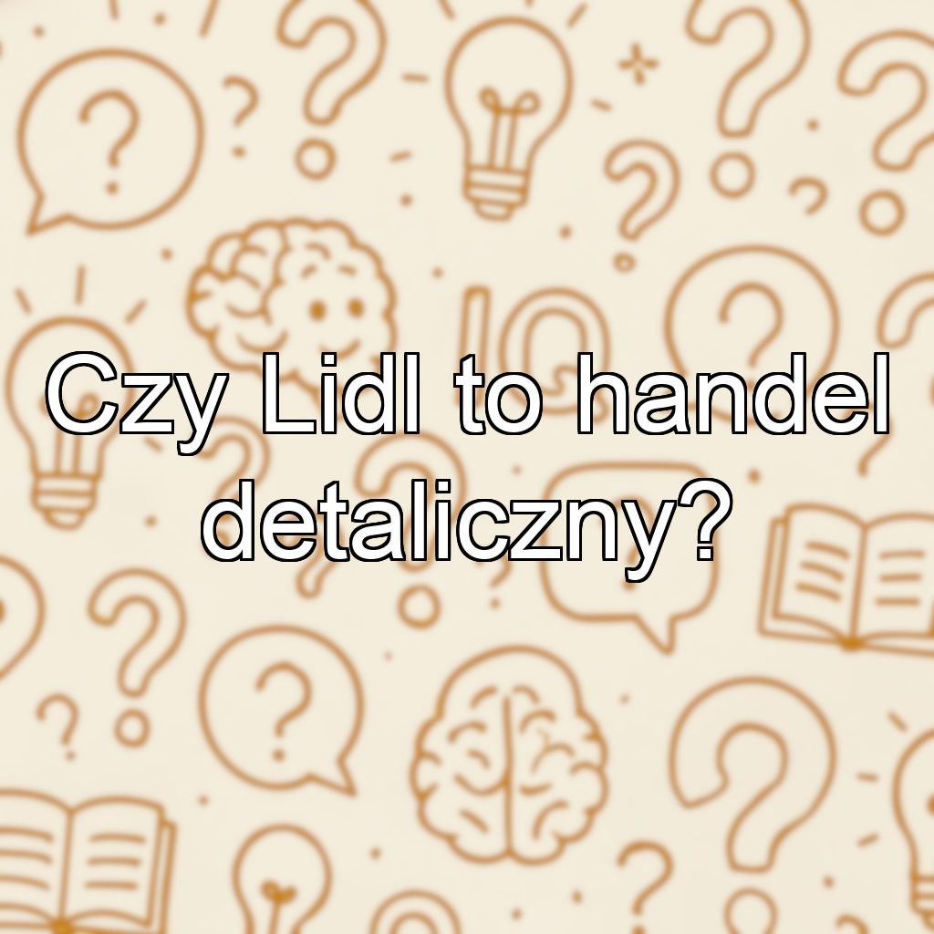 Czy Lidl to handel detaliczny?
