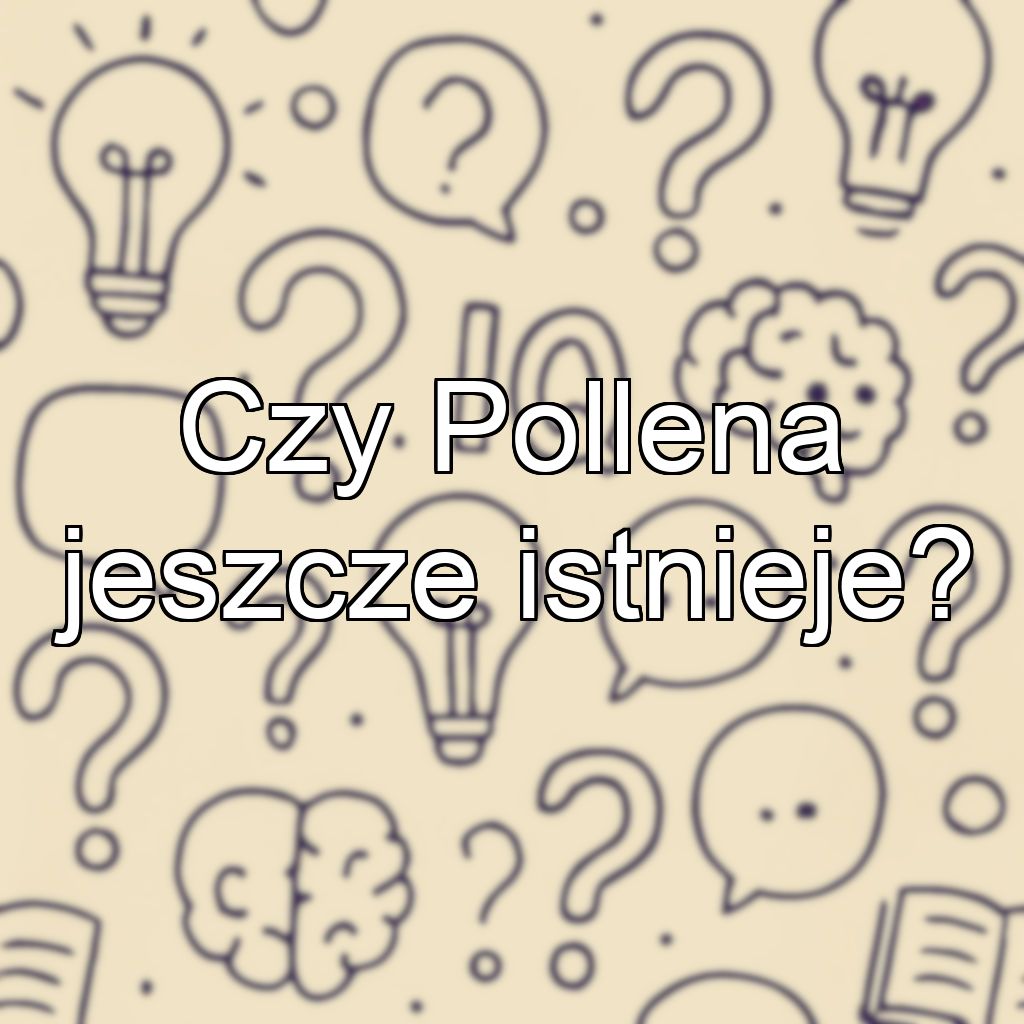 Czy Pollena jeszcze istnieje?