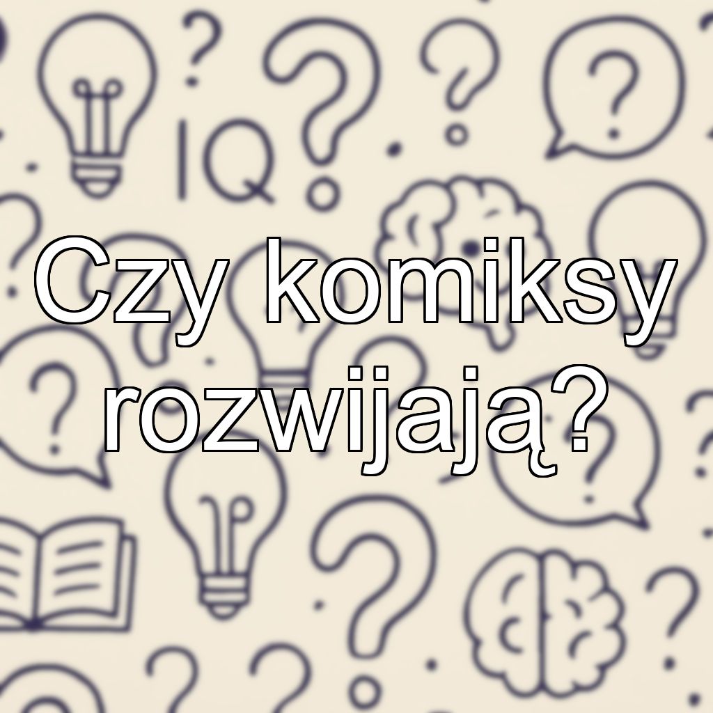 Czy komiksy rozwijają?