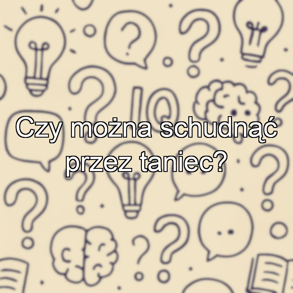 Czy można schudnąć przez taniec?