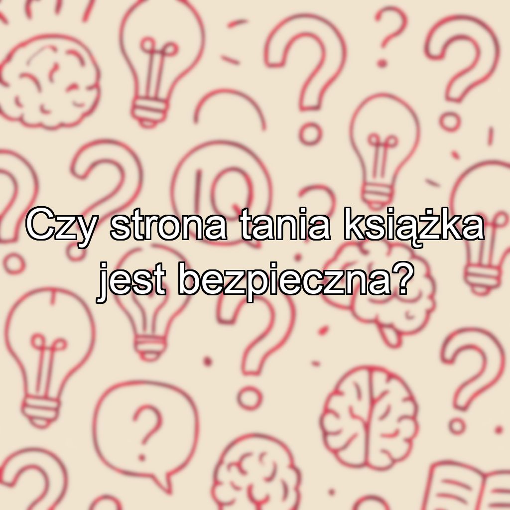 Czy strona tania książka jest bezpieczna?