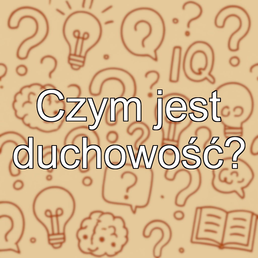 Czym jest duchowość?