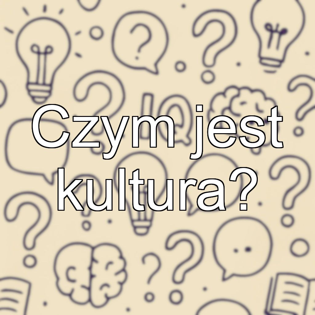 Czym jest kultura?