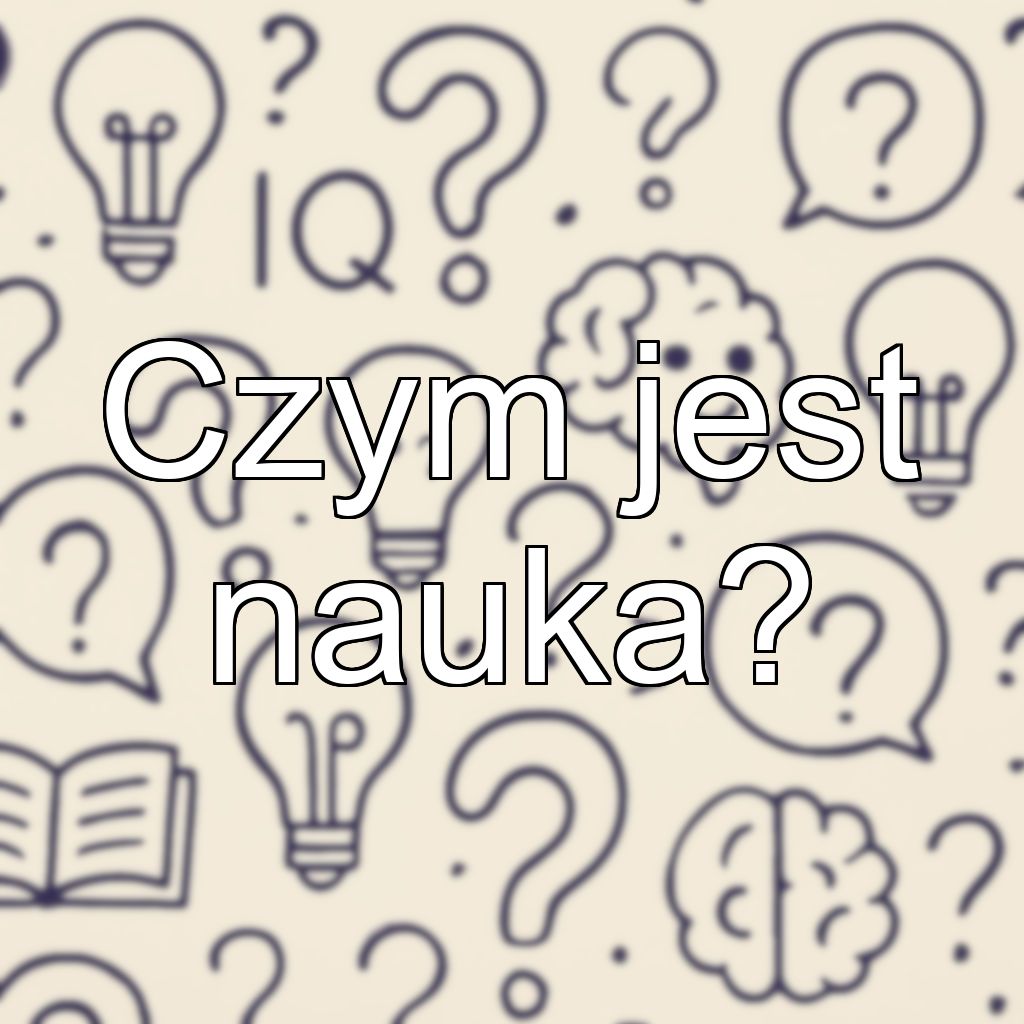Czym jest nauka?