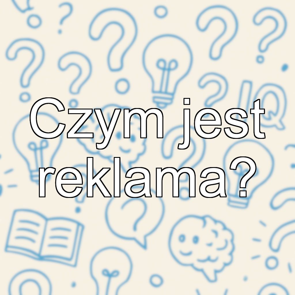 Czym jest reklama?