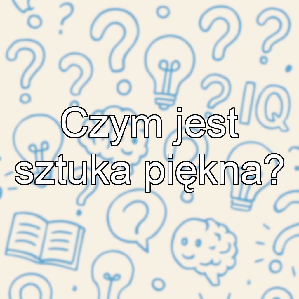 Czym jest sztuka piękna?