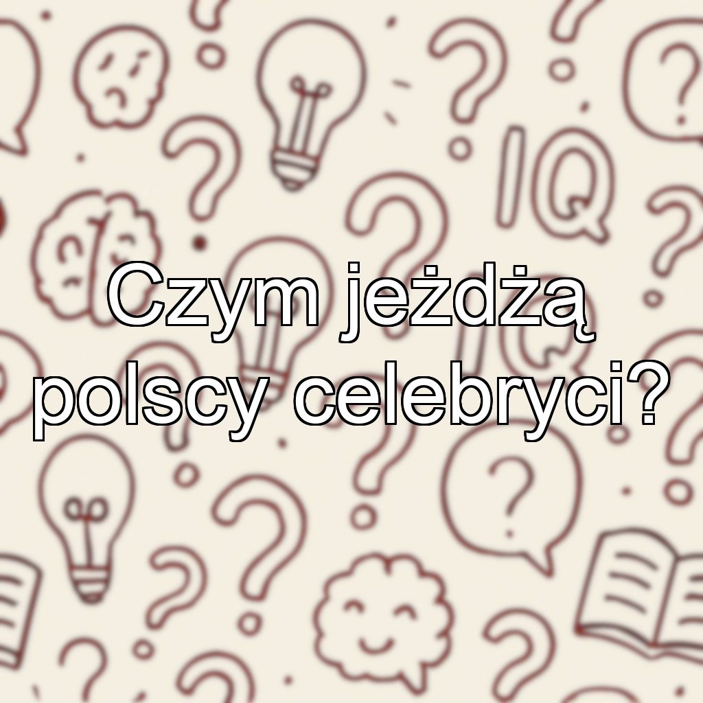 Czym jeżdżą polscy celebryci?