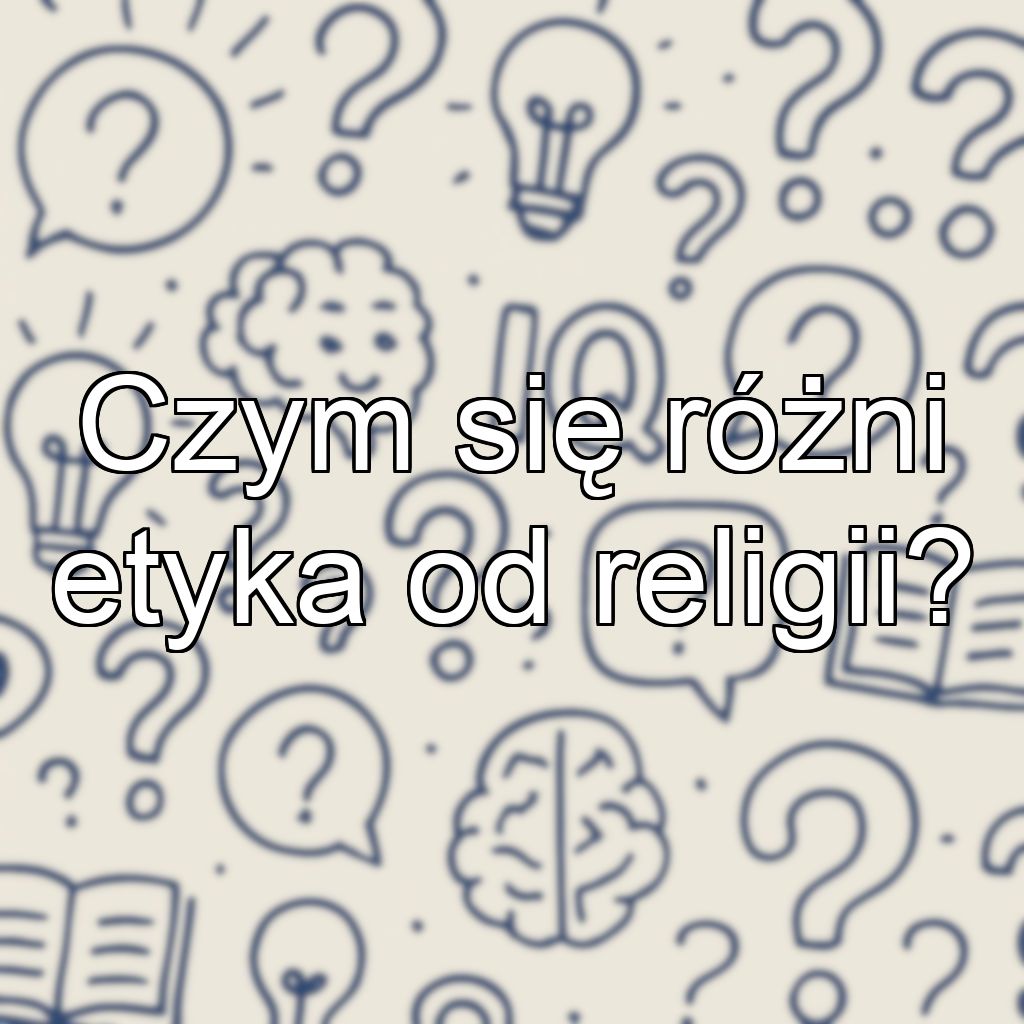 Czym się różni etyka od religii?