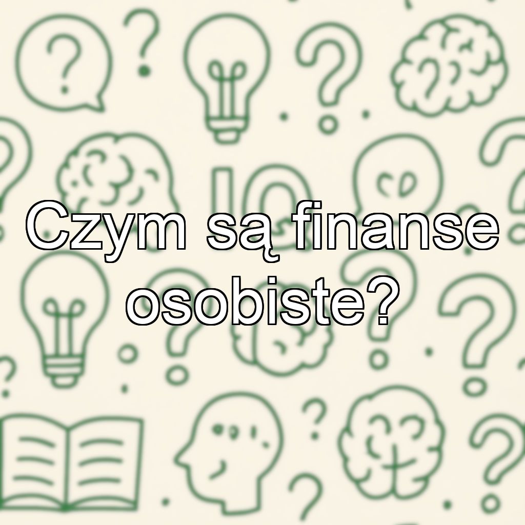 Czym są finanse osobiste?