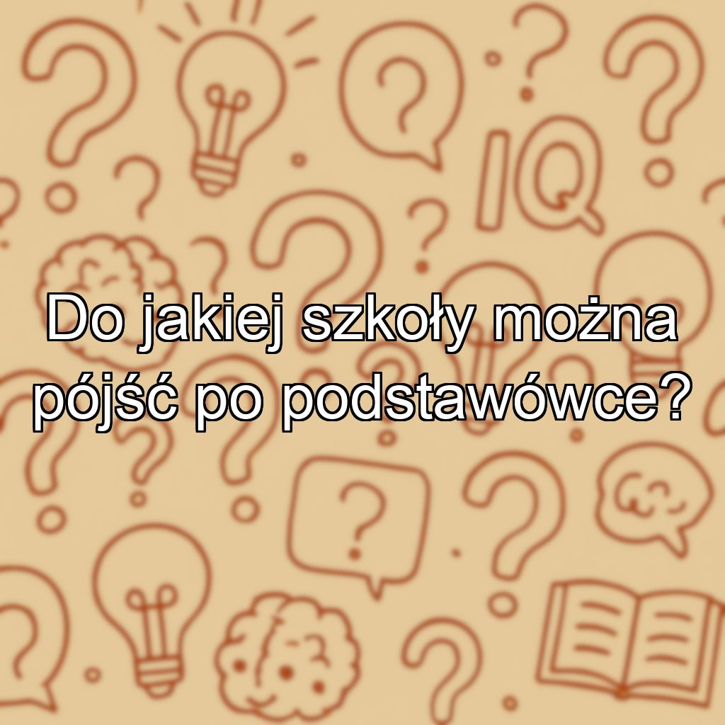 Do jakiej szkoły można pójść po podstawówce?