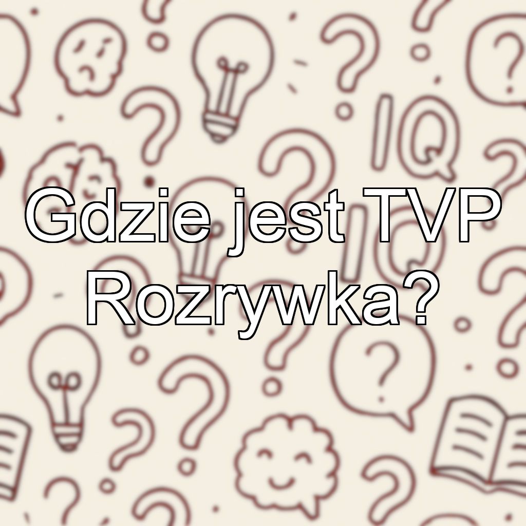 Gdzie jest TVP Rozrywka?