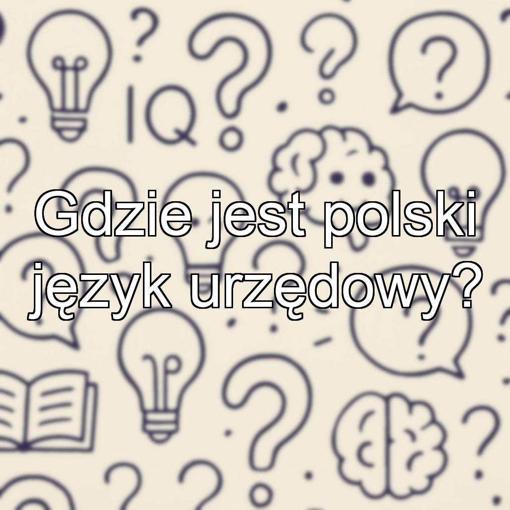 Gdzie jest polski język urzędowy?