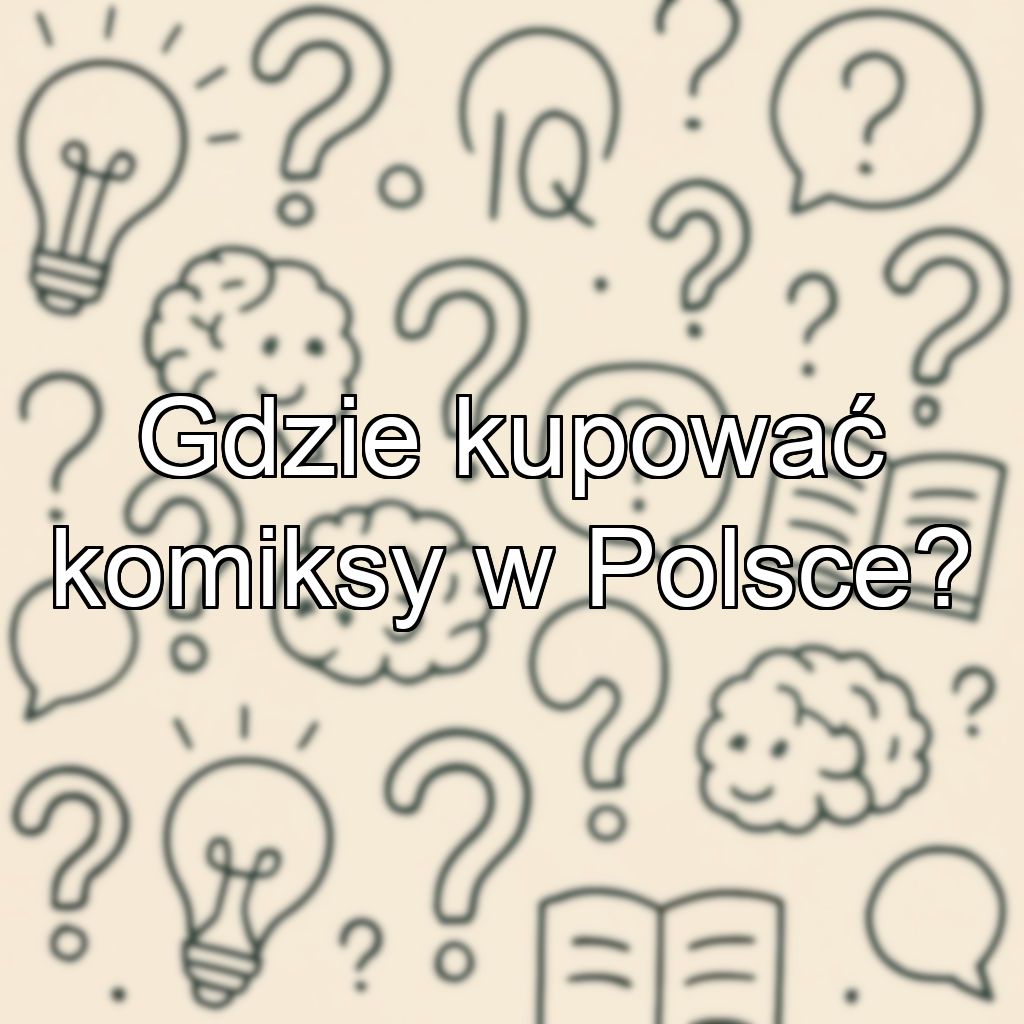 Gdzie kupować komiksy w Polsce?