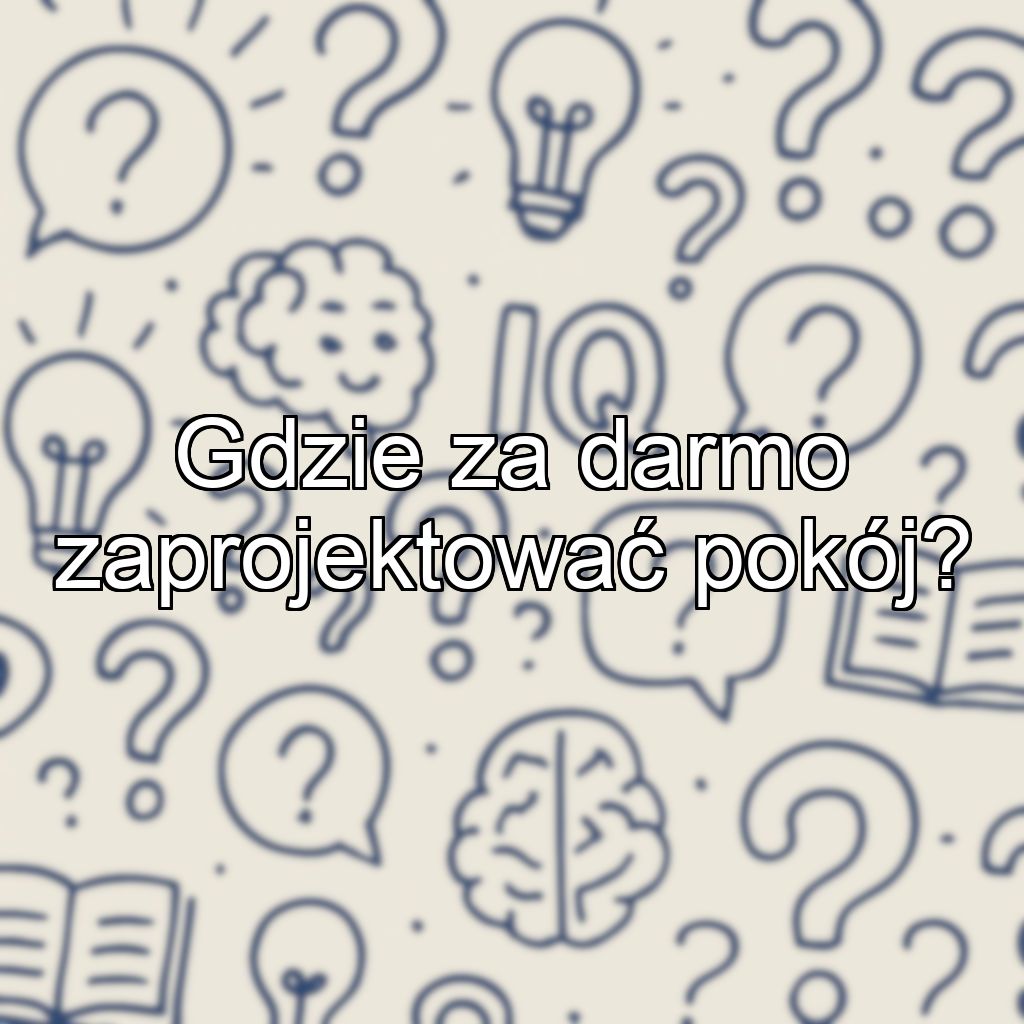 Gdzie za darmo zaprojektować pokój?