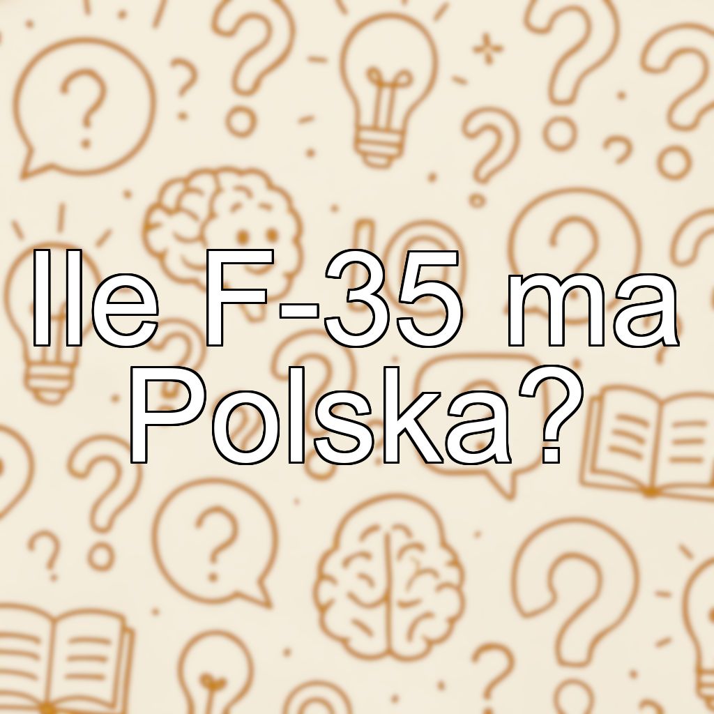 Ile F-35 ma Polska?