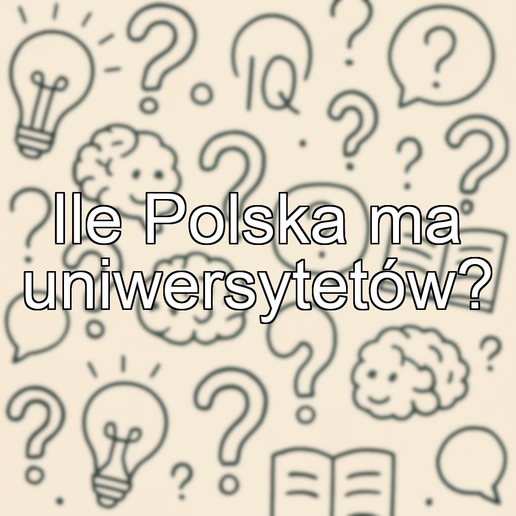 Ile Polska ma uniwersytetów?