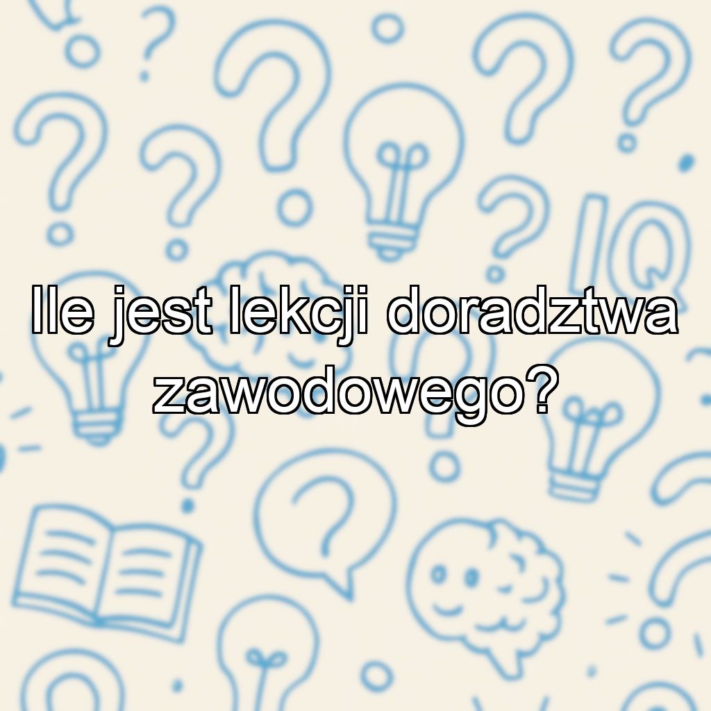Ile jest lekcji doradztwa zawodowego?