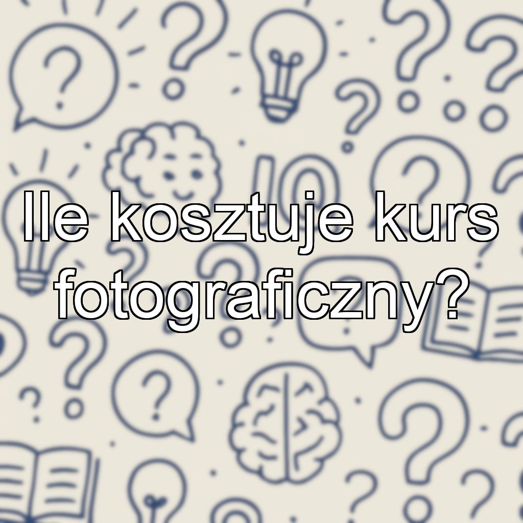 Ile kosztuje kurs fotograficzny?