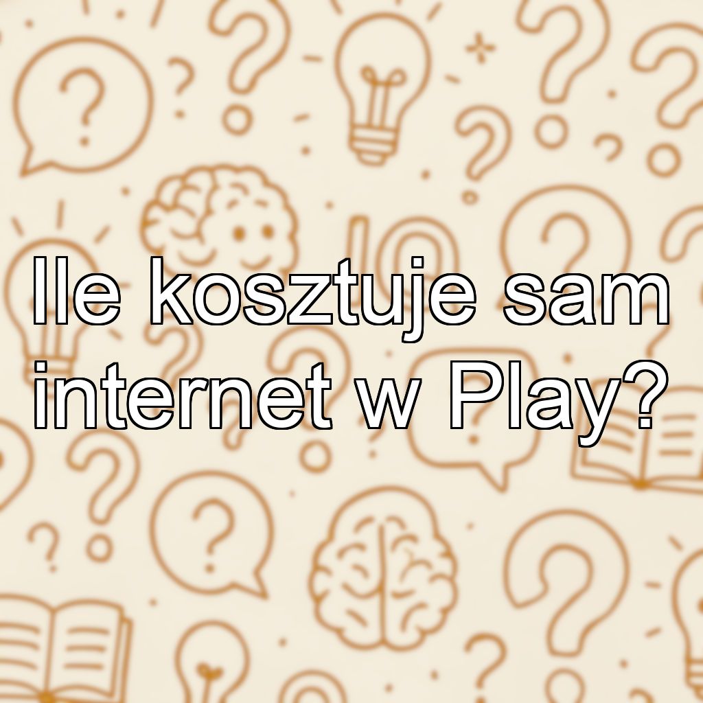 Ile kosztuje sam internet w Play?